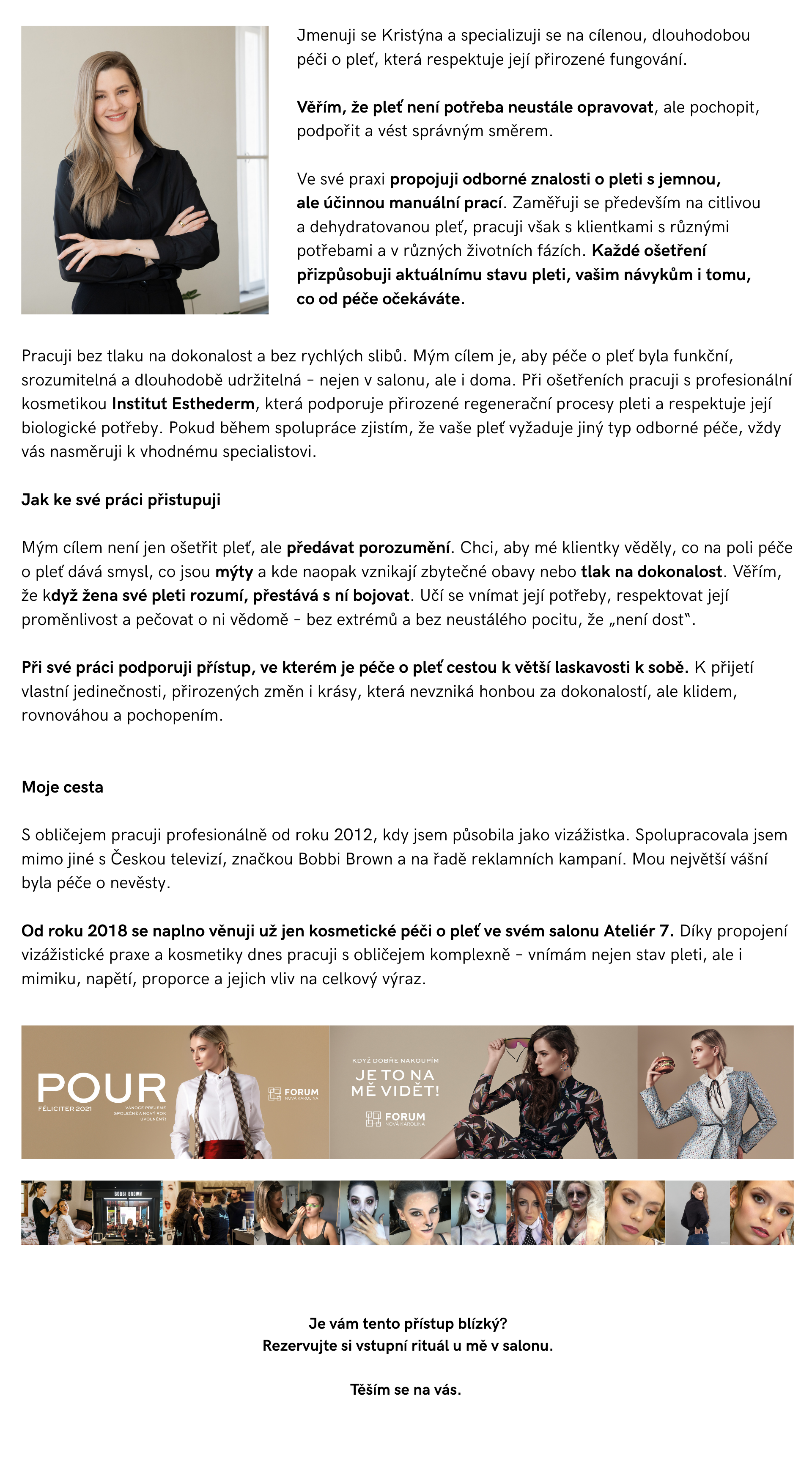 V našem salonu nabízíme kosmetická ošetření s produkty značky Institut Esthederm, úpravu řas a obočí. OXY HYDRA..................................................................................... (3)